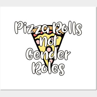 Pizza Rolls not Gender Roles Posters and Art